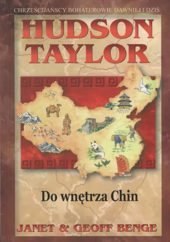 Ekspresowa dostawa HUDSON TAYLOR: Do wnętrza Chin(J. & G. Benge) Seria: Chrześcijańscy bohaterowie dawniej i dziś