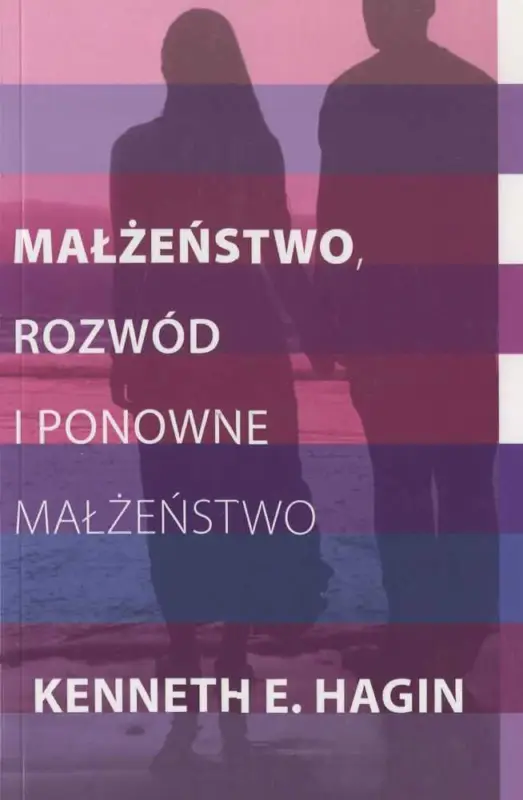 Popularny MAŁŻEŃSTWO, ROZWÓD, PONOWNE MAŁŻEŃSTWO(Kenneth E. Hagin)
