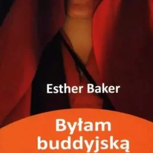 Zamów dziś BYŁAM BUDDYJSKĄ MNISZKĄ(Esther Baker)