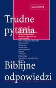 TRUDNE PYTANIA, BIBLIJNE ODPOWIEDZI(Jack Cottrell) Ograniczona ilość