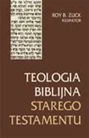 TEOLOGIA BIBLIJNA STAREGO TESTAMENTU(Roy B. Zuck) Szybka wysyłka
