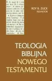 Okazja TEOLOGIA BIBLIJNA NOWEGO TESTAMENTU(Roy B. Zuck)