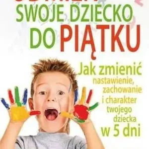 Taniej ODMIEŃ SWOJE DZIECKO DO PIĄTKU(Kevin Leman)