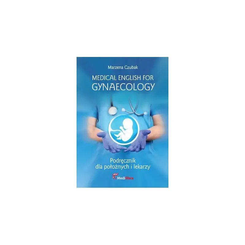 Medical English for Gynaecology. Podręcznik dla położnych i lekarzy Oferta czasowa