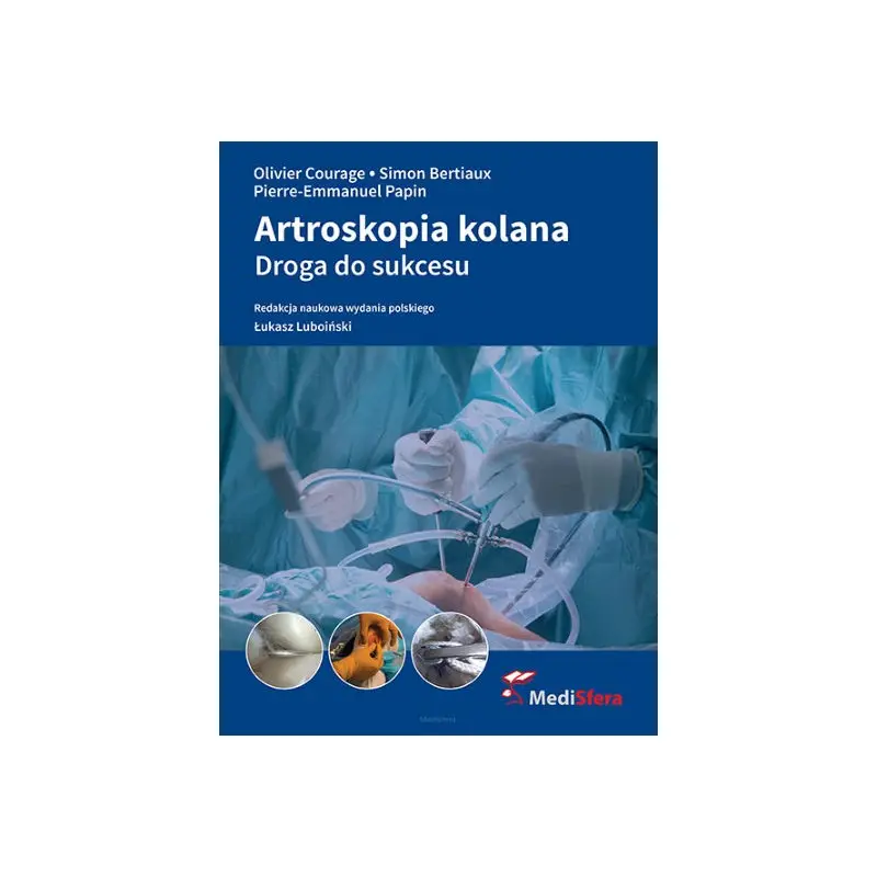 Dodaj do koszyka Artroskopia kolana. Droga do sukcesu.