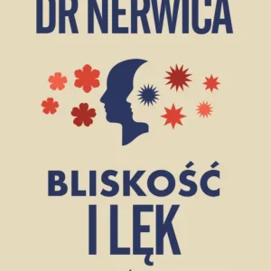 Bliskość i lęk. Jak budować lepsze relacje Promocja