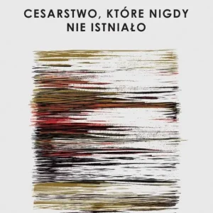 Obniżka ceny Cesarstwo, które nigdy nie istniało