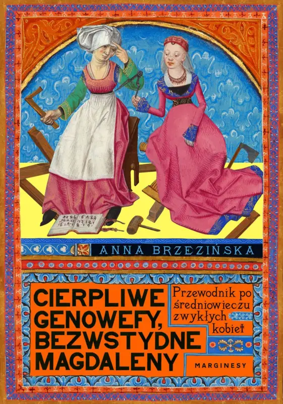 Cena promocyjna Cierpliwe Genowefy, bezwstydne Magdaleny. Przewodnik po średniowieczu zwykłych kobiet