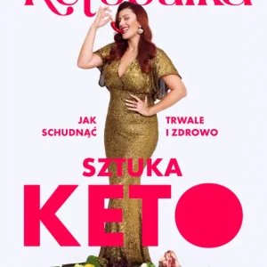 Ograniczona ilość Sztuka KETO. Jak schudnąć trwale i zdrowo