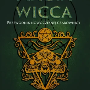 Wysoka jakość Magia Wicca. Przewodnik nowoczesnej czarownicy