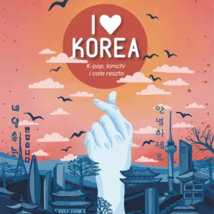 Oferta I love Korea. K-pop, kimchi i cała reszta