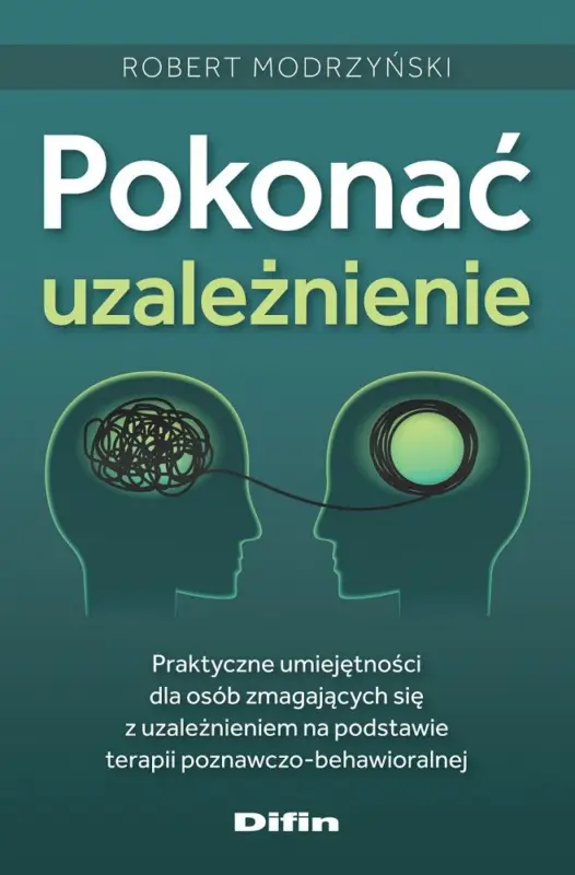 Pokonać uzależnienie. Praktyczne umiejętności dla osób zmagających się z uzależnieniem na podstawie terapii poznawczo-behawioralnej Ekspresowa dostawa