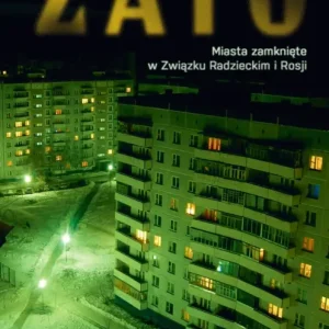 ZATO. Miasta zamknięte w Związku Radzieckim i Rosji Obniżka ceny