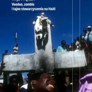 Wąż i tęcza. Voodoo, zombie i tajne stowarzyszenia na Haiti Wysoka jakość