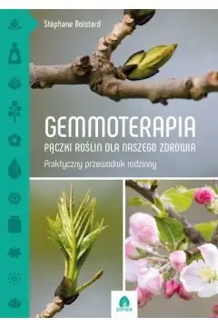 Ostatnie sztuki Gemmoterapia. Pączki roślin dla naszego zdrowia