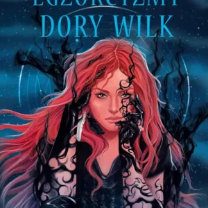 Nie przegap Egzorcyzmy Dory Wilk. Heksalogia o Dorze Wilk. Tom 5