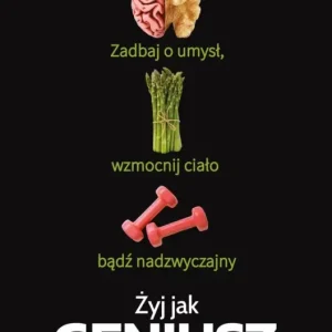 Żyj jak geniusz. Zadbaj o umysł, wzmocnij ciało, bądź nadzwyczajny Popularny