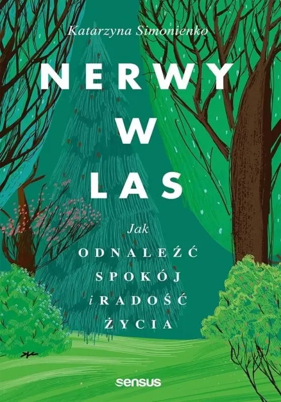 Nerwy w las. Jak odnaleźć spokój i radość życia Kup online