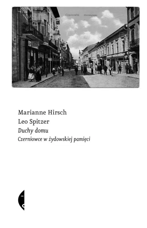 Zamów teraz Duchy domu. Czerniowce w żydowskiej pamięci