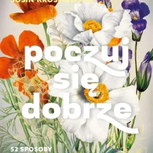Poczuj się dobrze. 52 sposoby na poprawę jakości życia Szybka dostawa