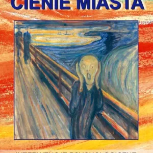 Cienie miasta. Interwencje psychologiczne w psychiatrii Zamów dziś