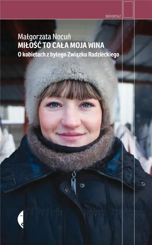 Oferta limitowana Miłość to cała moja wina. O kobietach z byłego Związku Radzieckiego