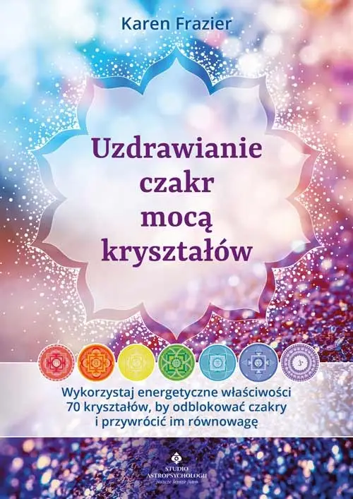 Uzdrawianie czakr mocą kryształów Hit cenowy