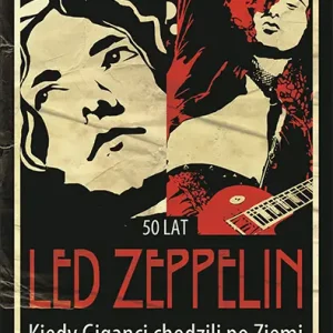 Niska cena 50 lat Led Zeppelin. Kiedy Giganci chodzili po Ziemi
