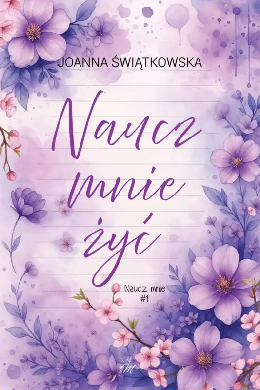 Tylko do końca tygodnia Naucz mnie żyć. Seria Naucz mnie. Tom 1