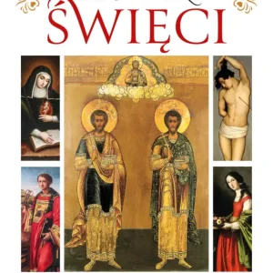 Zapomniani święci. Skuteczni orędownicy, wierni przyjaciele Łatwy zwrot