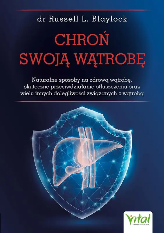 Chroń swoją wątrobę. Naturalne sposoby na zdrową wątrobę, skuteczne przeciwdziałanie otłuszczeniu oraz wielu innych dolegliwości związanych z wątrobą Bezpieczne zakupy