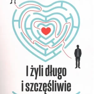 Nowość I żyli długo i szczęśliwie. Jak zbudować związek idealny?