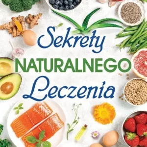 Sekrety naturalnego leczenia Ograniczona ilość