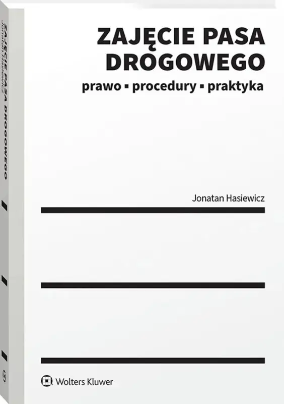Dostępne od ręki Zajęcie pasa drogowego. Prawo, procedury, praktyka