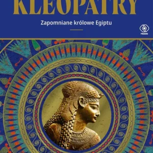 Kleopatry. Zapomniane królowe Egiptu Oferta czasowa