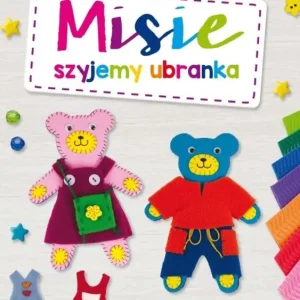 Zamów teraz Misie. Szyjemy ubranka. Proste wzory i wykroje