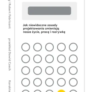 Hit cenowy User Friendly. Jak niewidoczne zasady projektowania zmieniają nasze życie, pracę i rozrywkę