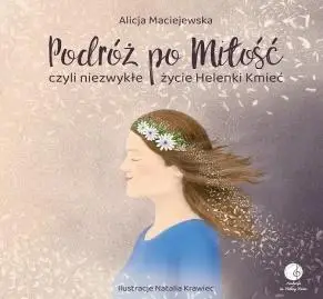 Oferta Podróż po Miłość czyli zwykłe życie Helenki Kmieć