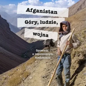 Afganistan. Góry, ludzie, wojna. Opowieść o zapomnianym Hindukuszu Ostatnia szansa