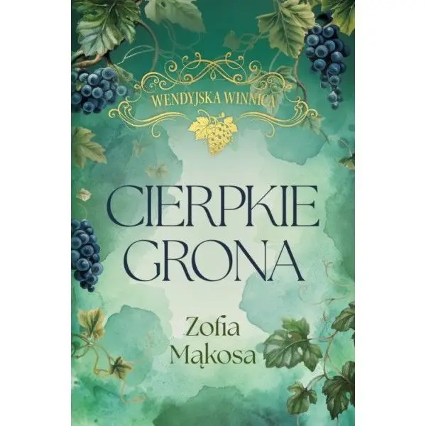 Cierpkie grona. Wendyjska Winnica. Tom 1 (wydanie luksusowe) Szybka dostawa