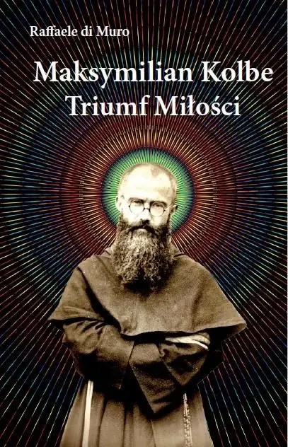 Maksymilian Kolbe Triumf miłości Łatwy zwrot