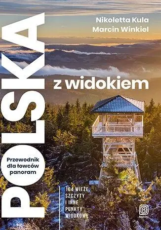 Polska z widokiem. Przewodnik dla łowców panoram. 104 wieże, szczyty i inne punkty widokowe Tani