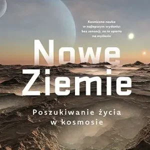 Do wyczerpania zapasów Nowe Ziemie. Poszukiwanie życia w kosmosie