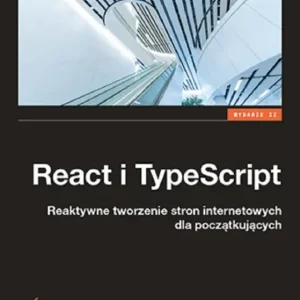 Bestseller React i TypeScript. Reaktywne tworzenie stron internetowych dla początkujących