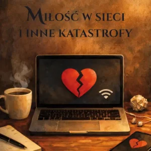 Miłość w sieci i inne katastrofy Kup teraz
