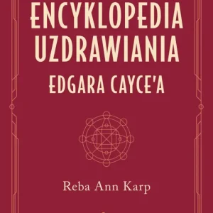 Nie przegap Encyklopedia uzdrawiania Edgara Cayce`a