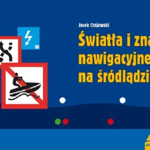Światła i znaki nawigacyjne na śródlądziu Do wyczerpania zapasów