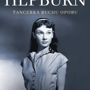 Bestseller Audrey Hepburn. Tancerka ruchu oporu