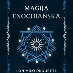 Magija enochiańska. System magiczny oparty na przekazach od aniołów Wyprzedaż