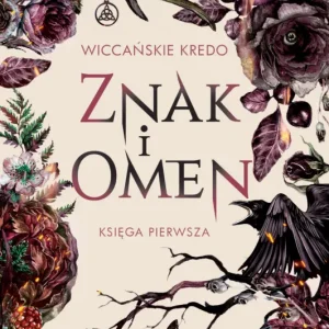 Znak i omen. Wiccańskie kredo. Tom 1 Ostatnie sztuki